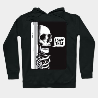 I SAW THAT meme Skeleton Hoodie